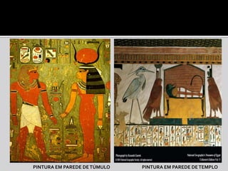 PINTURA EM PAREDE DE TÚMULO   PINTURA EM PAREDE DE TEMPLO
 