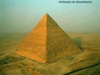 PIRÂMIDE DE MIQUERINOS
 