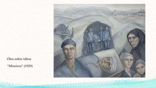 Óleo sobre táboa
“Mineiros” (1929)
 