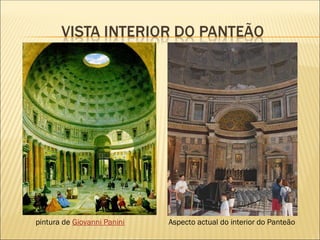 pintura de Giovanni Panini Aspecto actual do interior do Panteão
 