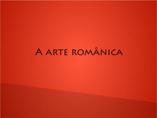 A arte românica
 