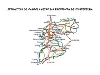 SITUACIÓN DE CAMPOLAMEIRO NA PROVINCIA DE PONTEVEDRA
 