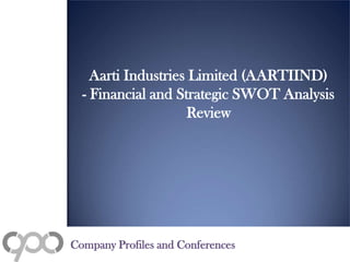 Aarti Industries Limited (AARTIIND)
- Financial and Strategic SWOT Analysis
Review
Company Profiles and Conferences
 