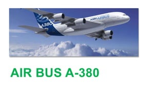 AIR BUS A-380
 