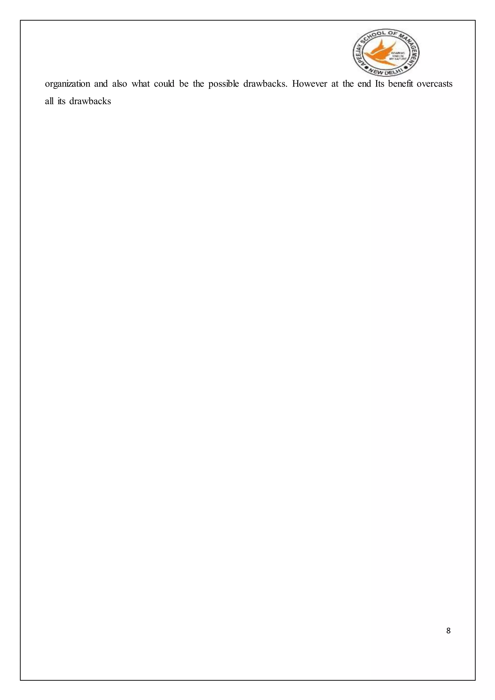 8
organization and also what could be the possible drawbacks. However at the end Its benefit overcasts
all its drawbacks
 