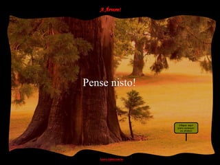 Pense nisto!
 