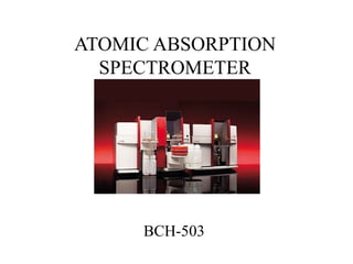 ATOMIC ABSORPTION
SPECTROMETER
BCH-503
 
