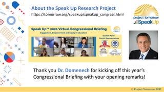 About the Speak Up Research Project
Thank you Dr. Domenech for kicking off this year’s
Congressional Briefing with your opening remarks!
https://tomorrow.org/speakup/speakup_congress.html
 
