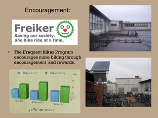 The  Fre quent B iker  Program encourages more biking through encouragement  and rewards. Encouragement : 