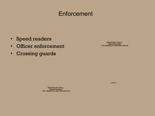 Enforcement Speed readers Officer enforcement Crossing guards 