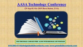 AASA Technology Conference
(29 Sep-01 Oct 2019 Boca Raton, USA)
816-286-4114|info@globalb2bcontacts.com| www.globalb2bcontacts.com
 