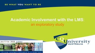 Academic Involvement with the LMS:
an exploratory study
 