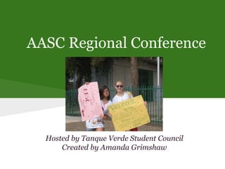 AASC Regional Conference
Hosted by Tanque Verde Student Council
Created by Amanda Grimshaw
 