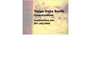 #AASCUcomm
Tonya Oaks Smith
@marleysmom
smithto@hsu.edu
501.352.8505
 