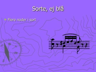 Sorte, ej blå Flere noder i sort 