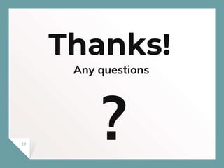 Thanks!
Any questions
19
?
 