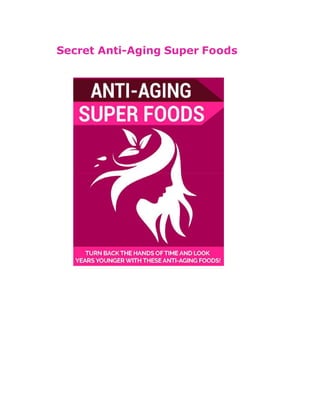 Secret Anti-Aging Super Foods
 