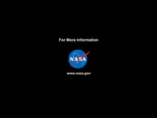 For More Informationwww.nasa.gov