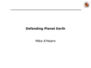 Defending Planet Earth Mike A’Hearn 
