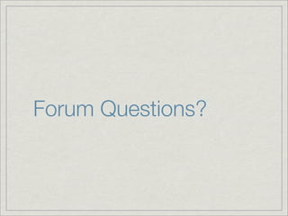 Forum Questions?
 