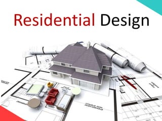 Residential Design
 