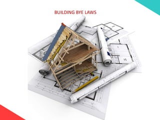 BUILDING BYE LAWS
 