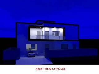 NIGHT VIEW OF HOUSE
 
