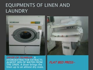 DRYER OR TRUMBLER- A
HYDROEXTRACTOR EXTRACTS
ALMOST 80% OF WATER FROM
THE LINEN. A dryer brings the
linen up to an almost dry state.
FLAT BED PRESS-
 