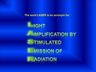 The word LASER is an acronym for:

 
