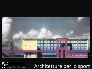 Architetture per lo sport
 