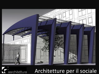 Architetture per il sociale
 