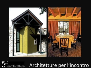 Architetture per l’incontro
 