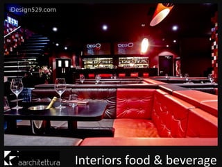 Interiors food & beverage
 