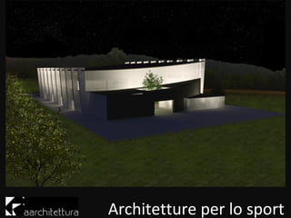 Architetture per lo sport
 