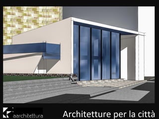 Architetture per la ٳà
 