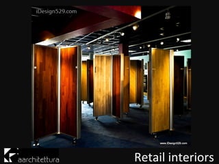 Retail interiors
 