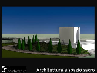 Architettura e spazio sacro
 