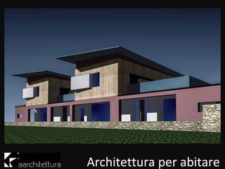 Architettura per abitare
 