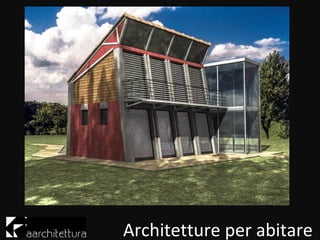 Architetture per abitare
 