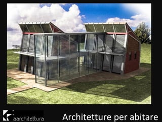 Architetture per abitare
 