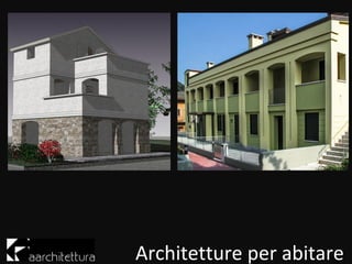Architetture per abitare
 