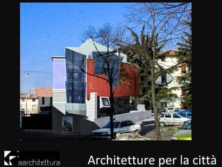 Architetture per la ٳà
 
