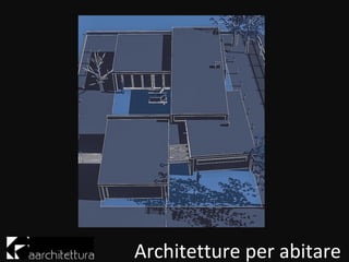 Architetture per abitare
 