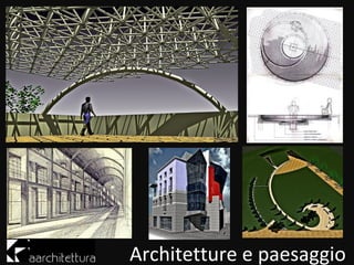 Architetture e paesaggio
 
