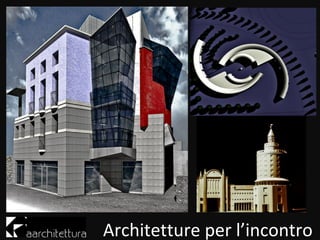 Architetture per l’incontro
 