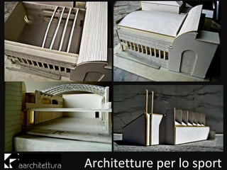 Architetture per lo sport
 