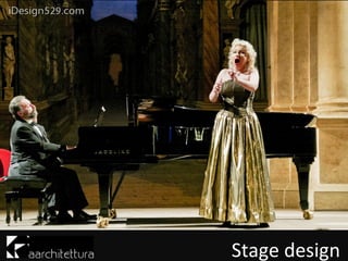 Stage design
 