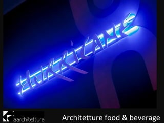 Architetture food & beverage
 