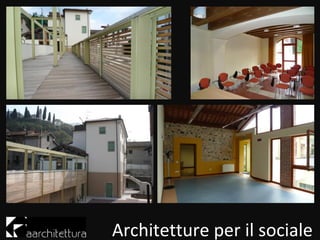 Architetture per il sociale
 
