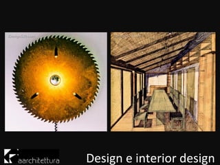 Design e interior design
 